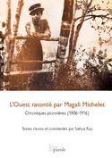 Ouest raconté par Magali Michelet: Chroniques pionnières 1906-1916